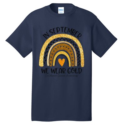 In September We Wear Gold Rainbow Childhood Cancer Awareness Gift Tall T-Shirt