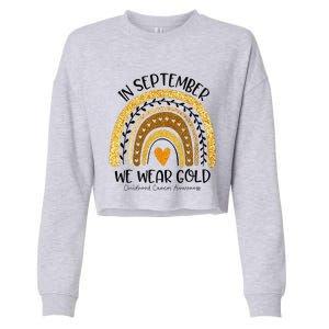 In September We Wear Gold Rainbow Childhood Cancer Awareness Gift Cropped Pullover Crew