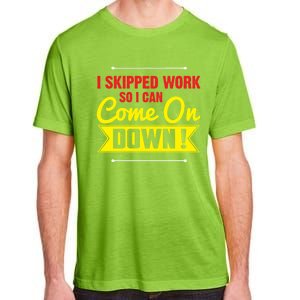 I Skipped Work So I Can Come On Game Show Contestant Gift Great Gift Adult ChromaSoft Performance T-Shirt