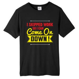 I Skipped Work So I Can Come On Game Show Contestant Gift Great Gift Tall Fusion ChromaSoft Performance T-Shirt