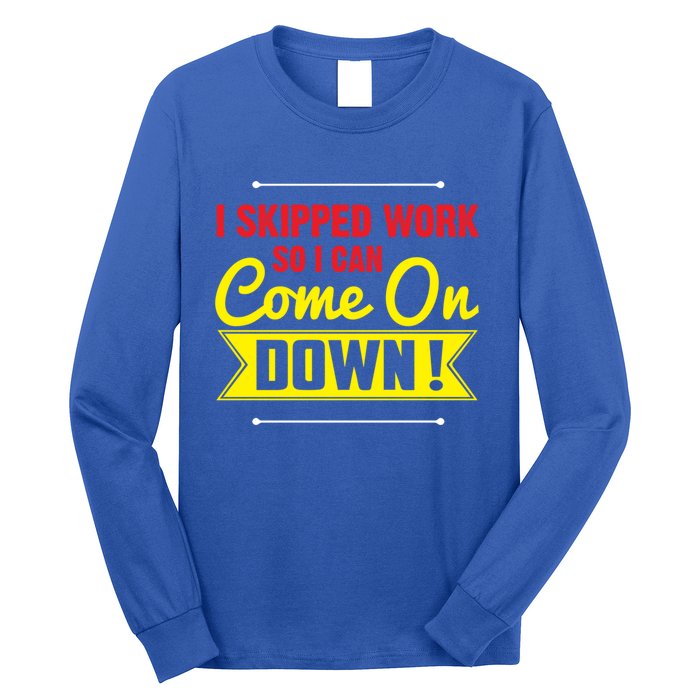 I Skipped Work So I Can Come On Game Show Contestant Gift Great Gift Long Sleeve Shirt