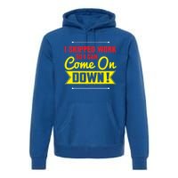 I Skipped Work So I Can Come On Game Show Contestant Gift Great Gift Premium Hoodie