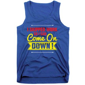 I Skipped Work So I Can Come On Game Show Contestant Gift Great Gift Tank Top