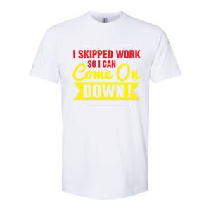 I Skipped Work So I Can Come On Game Show Contestant Gift Great Gift Softstyle CVC T-Shirt