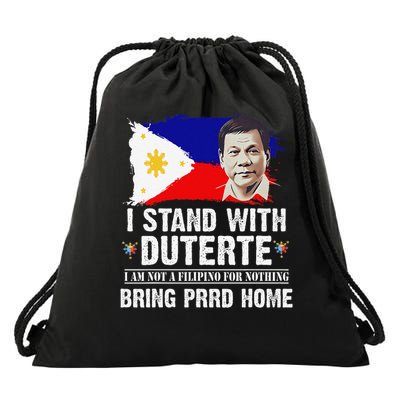 I Stand With Duterte IM Not Filipino Foer Nothing Free PRRD Drawstring Bag