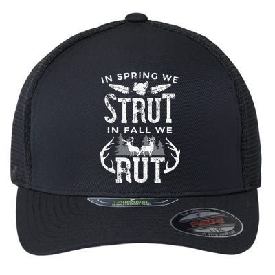 In Spring We Strut In Fall We Rut Turkey & Deer Hunters Flexfit Unipanel Trucker Cap