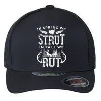 In Spring We Strut In Fall We Rut Turkey & Deer Hunters Flexfit Unipanel Trucker Cap