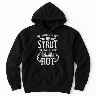 In Spring We Strut In Fall We Rut Turkey & Deer Hunters Hoodie