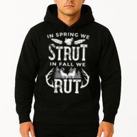 In Spring We Strut In Fall We Rut Turkey & Deer Hunters Hoodie