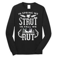 In Spring We Strut In Fall We Rut Turkey & Deer Hunters Long Sleeve Shirt