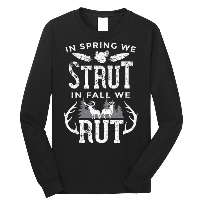 In Spring We Strut In Fall We Rut Turkey & Deer Hunters Long Sleeve Shirt
