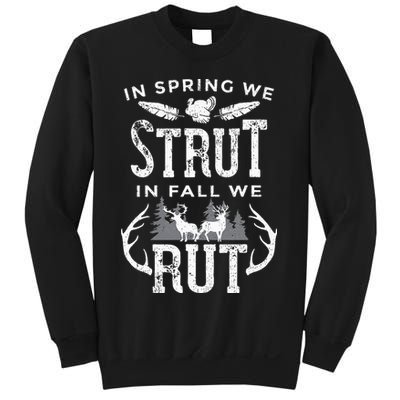In Spring We Strut In Fall We Rut Turkey & Deer Hunters Sweatshirt