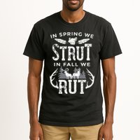 In Spring We Strut In Fall We Rut Turkey & Deer Hunters Tall T-Shirt