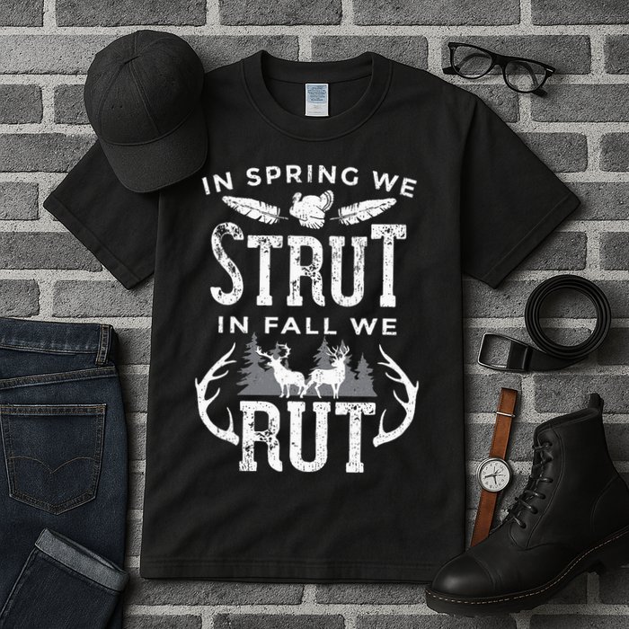 In Spring We Strut In Fall We Rut Turkey & Deer Hunters Tall T-Shirt