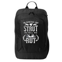 In Spring We Strut In Fall We Rut Turkey & Deer Hunters City Backpack