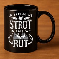 In Spring We Strut In Fall We Rut Turkey & Deer Hunters 11oz C Handle Ceramic Mug