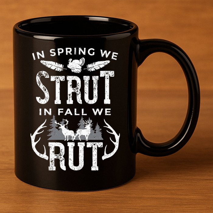 In Spring We Strut In Fall We Rut Turkey & Deer Hunters 11oz C Handle Ceramic Mug