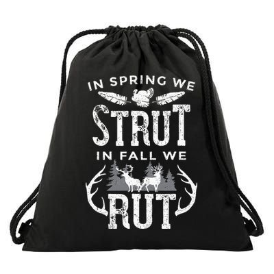 In Spring We Strut In Fall We Rut Turkey & Deer Hunters Drawstring Bag