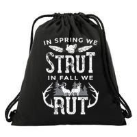 In Spring We Strut In Fall We Rut Turkey & Deer Hunters Drawstring Bag