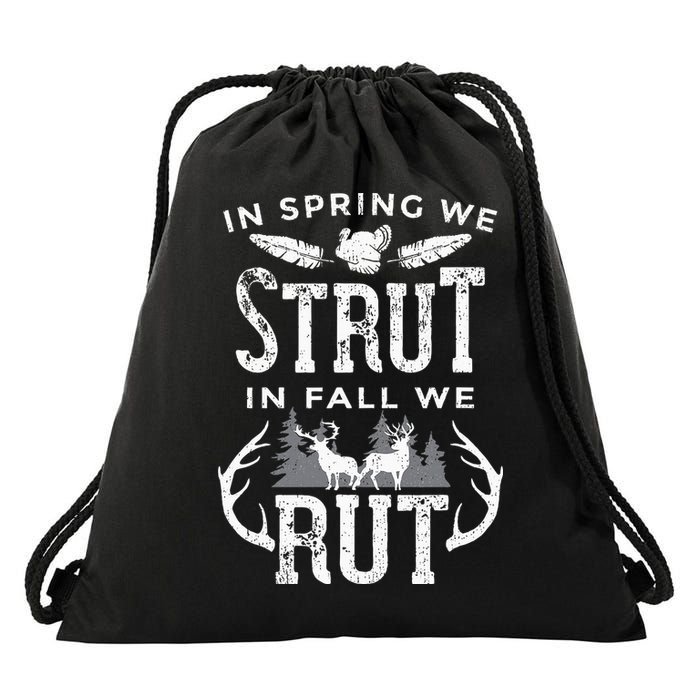 In Spring We Strut In Fall We Rut Turkey & Deer Hunters Drawstring Bag