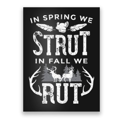 In Spring We Strut In Fall We Rut Turkey & Deer Hunters Poster