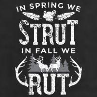 In Spring We Strut In Fall We Rut Turkey & Deer Hunters Trucker Hat
