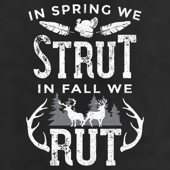 In Spring We Strut In Fall We Rut Turkey & Deer Hunters Trucker Hat