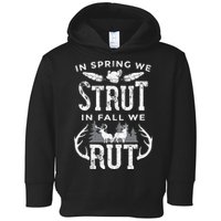 In Spring We Strut In Fall We Rut Turkey & Deer Hunters Toddler Hoodie