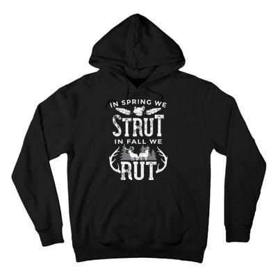 In Spring We Strut In Fall We Rut Turkey & Deer Hunters Tall Hoodie