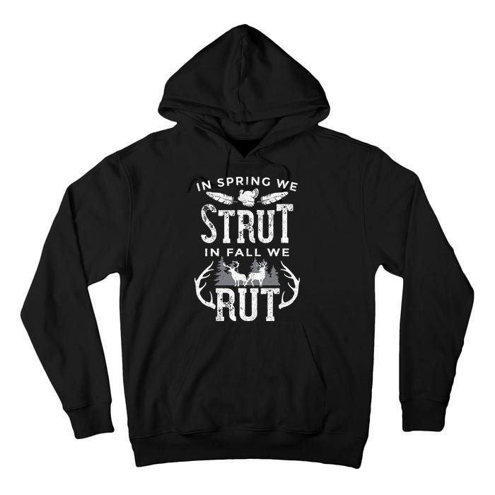 In Spring We Strut In Fall We Rut Turkey & Deer Hunters Tall Hoodie