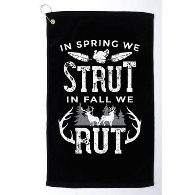 In Spring We Strut In Fall We Rut Turkey & Deer Hunters Golf Towel