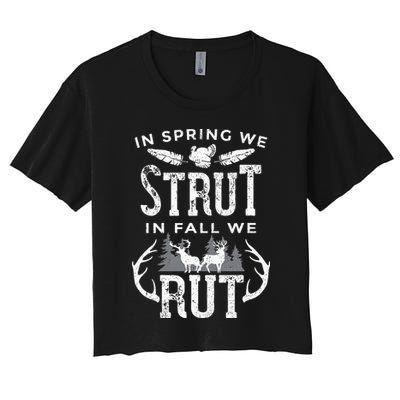 In Spring We Strut In Fall We Rut Turkey & Deer Hunters Crop Top