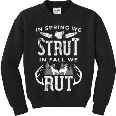 In Spring We Strut In Fall We Rut Turkey & Deer Hunters Kids Sweatshirt