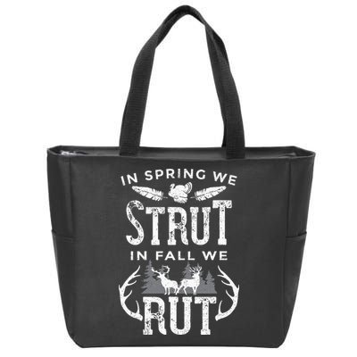In Spring We Strut In Fall We Rut Turkey & Deer Hunters Zip Tote Bag