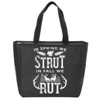 In Spring We Strut In Fall We Rut Turkey & Deer Hunters Zip Tote Bag