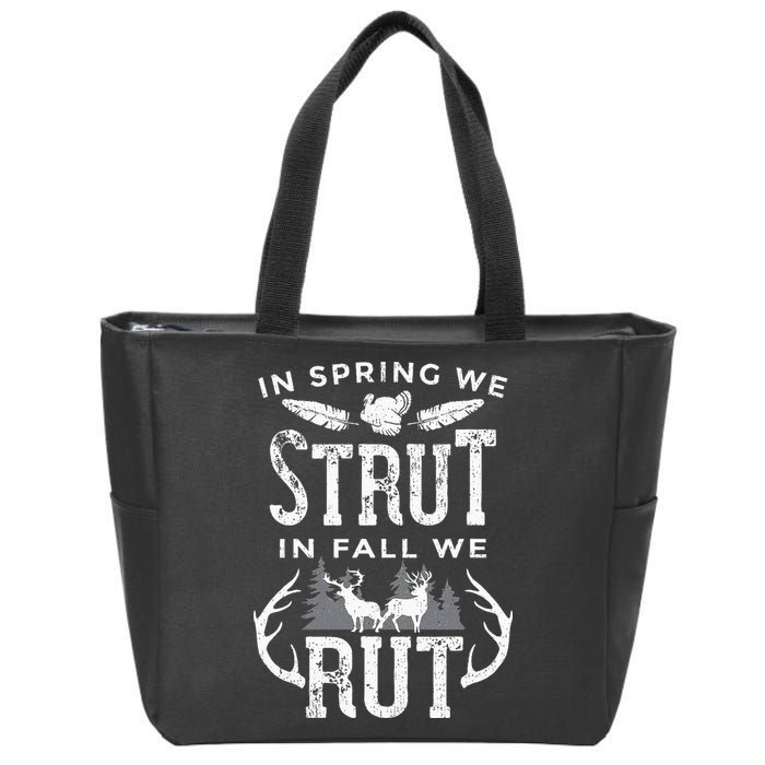 In Spring We Strut In Fall We Rut Turkey & Deer Hunters Zip Tote Bag