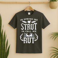 In Spring We Strut In Fall We Rut Turkey & Deer Hunters T-Shirt
