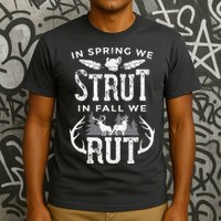 In Spring We Strut In Fall We Rut Turkey & Deer Hunters T-Shirt