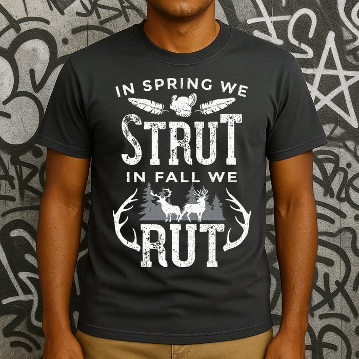 In Spring We Strut In Fall We Rut Turkey & Deer Hunters T-Shirt