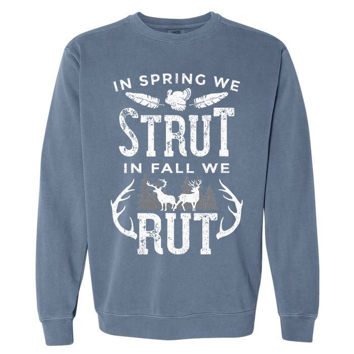 In Spring We Strut In Fall We Rut Turkey & Deer Hunters Garment-Dyed Sweatshirt