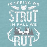 In Spring We Strut In Fall We Rut Turkey & Deer Hunters Sueded Cloud Jersey T-Shirt
