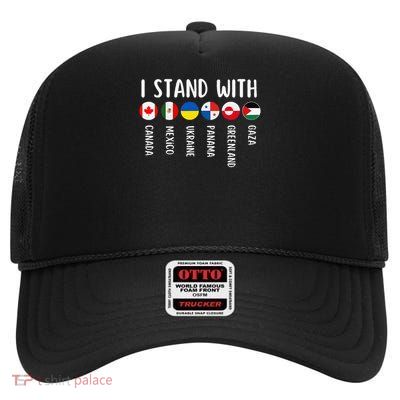 I Stand With Canada Greenland Mexico Panama Gaza Ukraine High Crown Mesh Back Trucker Hat