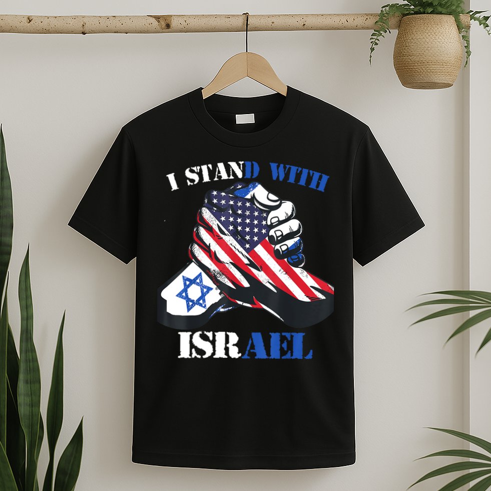 I Stand With Israel Support Israel Love Israeli Brotherhood T-Shirt