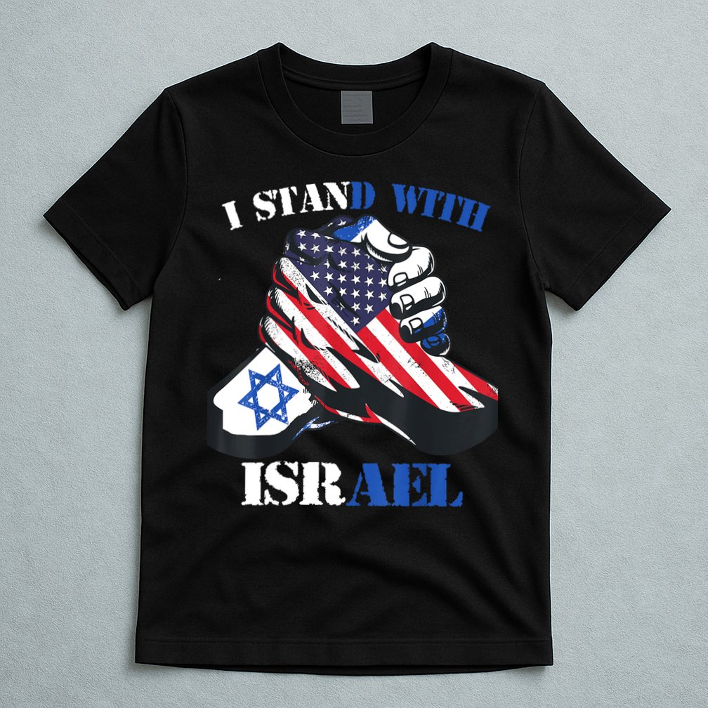 I Stand With Israel Support Israel Love Israeli Brotherhood T-Shirt