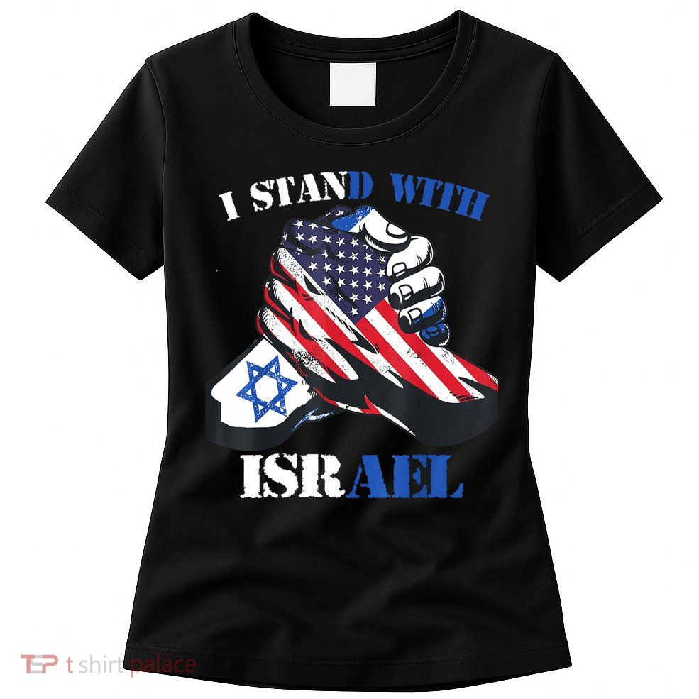 I Stand With Israel Support Israel Love Israeli Brotherhood Women's T-Shirt