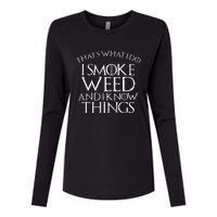 I Smoke Weed And I Know Things Funny 420 Pot Stoner Gift Womens Cotton Relaxed Long Sleeve T-Shirt