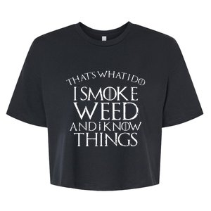 I Smoke Weed And I Know Things Funny 420 Pot Stoner Gift Bella+Canvas Jersey Crop Tee