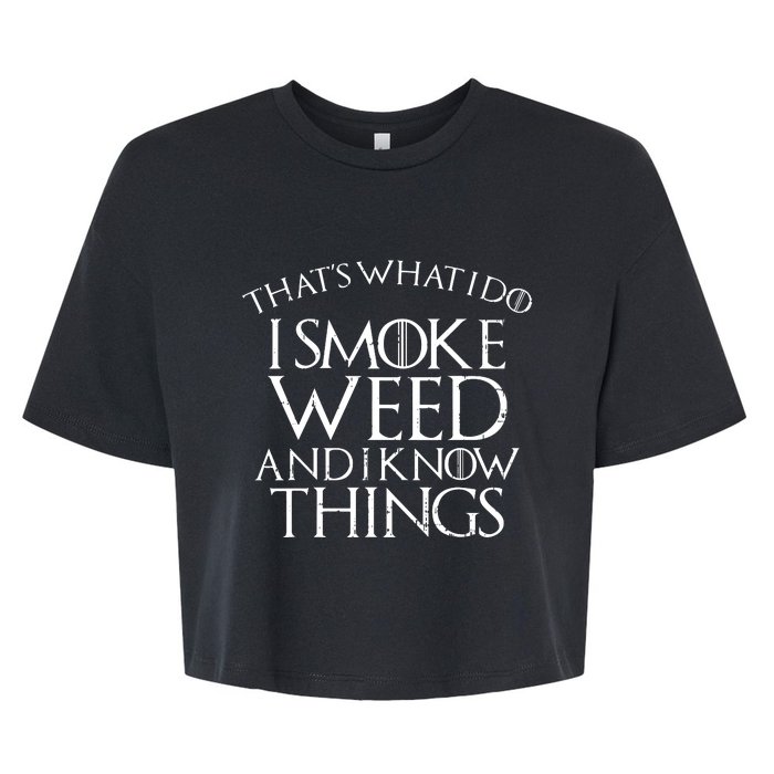 I Smoke Weed And I Know Things Funny 420 Pot Stoner Gift Bella+Canvas Jersey Crop Tee