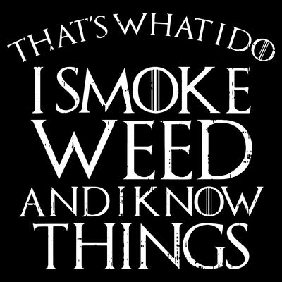 I Smoke Weed And I Know Things Funny 420 Pot Stoner Gift T-Shirt