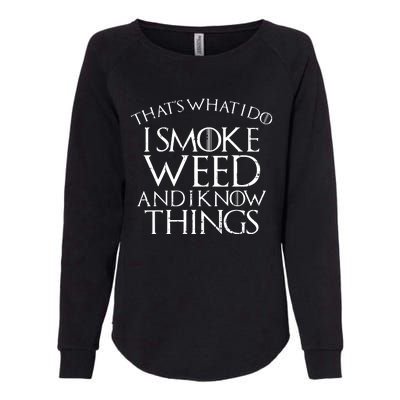 I Smoke Weed And I Know Things Funny 420 Pot Stoner Gift Womens California Wash Sweatshirt